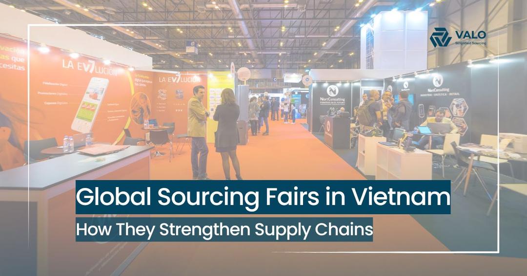 Why Attend Global Sourcing Fairs in Vietnam and Extend Supplier Connections with VALO Vietnam